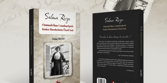 Tarihçi Sema Metin, kadın hareketinin öncü ismi Selma Rıza’yı yazdı