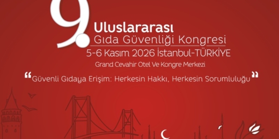 9. Uluslararası Gıda Güvenliği Kongresi Programı Açıklandı: 12 Ülkeden Uzmanlar İstanbul’da Buluşuyor